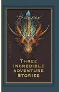 Three Incredible Adventure Stories