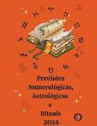 Previsões Numerológicas, Astrológicas e Rituais 2024