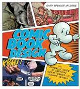 Comic Book Design: The Essential Guide to Creating Great Comics and Graphic Novels