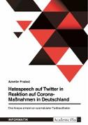 Hatespeech auf Twitter in Reaktion auf Corona-Maßnahmen in Deutschland. Eine Analyse anhand von automatisierter Textklassifikation