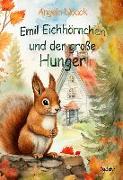 Emil Eichhörnchen und der große Hunger