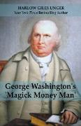 George Washingtons 'Magick Money Man'