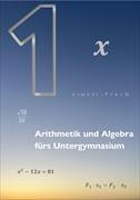 Arithmetik und Algebra fürs Untergymnasium