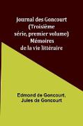 Journal des Goncourt (Troisième série, premier volume), Mémoires de la vie littéraire