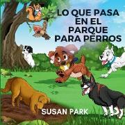 LO QUE PASA EN EL PARQUE PARA PERROS