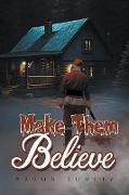 Make Them Believe