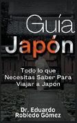 Guía Japón Todo lo que Necesitas Saber Para Viajar a Japón