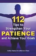 112 Tips to Strengthen Your Patience and Achieve Your Goals