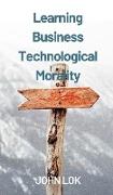 Learning Business Technological Morality