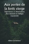 Aux portes de la forêt vierge Expériences et observations d'un médecin en Afrique équatoriale