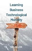 Learning Business Technological Morality