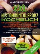 XXL Histaminintoleranz Kochbuch ¿ 301 leckere Rezepte - Histaminfreie Lebensmittel für eine abwechslungsreiche Ernährung