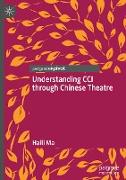 Understanding CCI through Chinese Theatre
