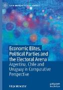 Economic Elites, Political Parties and the Electoral Arena