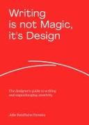 Writing is not Magic, it's Design