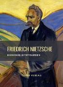 Friedrich Nietzsche: Dionysos-Dithyramben. Vollständige Neuausgabe