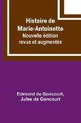 Histoire de Marie-Antoinette, Nouvelle édition revue et augmentée
