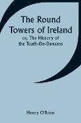 The Round Towers of Ireland, or, The History of the Tuath-De-Danaans