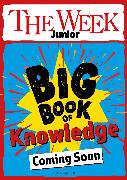 The Week Junior Big Book of Knowledge