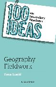 100 Ideas for Secondary Teachers: Geography Fieldwork