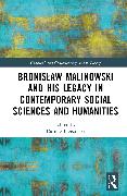 Bronisław Malinowski and His Legacy in Contemporary Social Sciences and Humanities