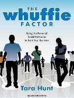 The Whuffie Factor: Using the Power of Social Networks to Build Your Business