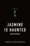 Jasmine Is Haunted