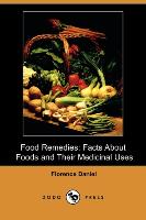 Food Remedies: Facts about Foods and Their Medicinal Uses (Dodo Press)