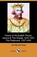 History of the English People, Volume II: The Charter, 1216-1307, The Parliament, 1307-1400 (Dodo Press)