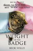 Weight of The Badge (The Sisters, Texas Series, Book 17)