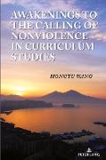 Awakenings to the Calling of Nonviolence in Curriculum Studies