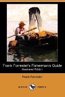 Frank Forrester's Fisherman's Guide (Illustrated Edition) (Dodo Press)