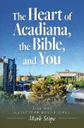 The Heart of Acadiana, the Bible, and You