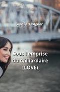 Sous l'emprise du milliardaire (LOVE)