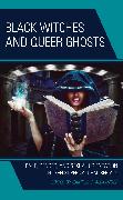 Black Witches and Queer Ghosts