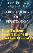 The Theology of Fruitology