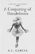 A Conjuring of Dandelions