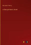 A Changed Heart: a Novel