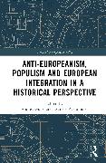 Anti-Europeanism, Populism and European Integration in a Historical Perspective