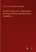 Paul de Chomedey, sieur de Maisonneuve, fondateur de Montréal: étude historique et biographique
