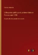 L'éloquence politique et parlementaire en France avant 1789