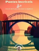 Pontes incríveis - Livro de colorir para entusiastas da arquitetura