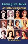 Amazing Life Stories of Historical Queens