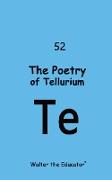 The Poetry of Tellurium