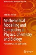 Mathematical Modelling and Computing in Physics, Chemistry and Biology