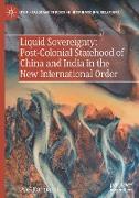 Liquid Sovereignty: Post-Colonial Statehood of China and India in the New International Order