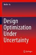 Design Optimization Under Uncertainty