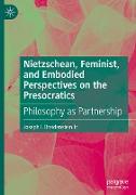 Nietzschean, Feminist, and Embodied Perspectives on the Presocratics