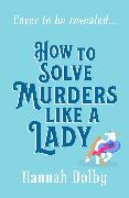 How to Solve Murders Like a Lady