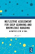 Reflective Assessment for Deep Learning and Knowledge Building